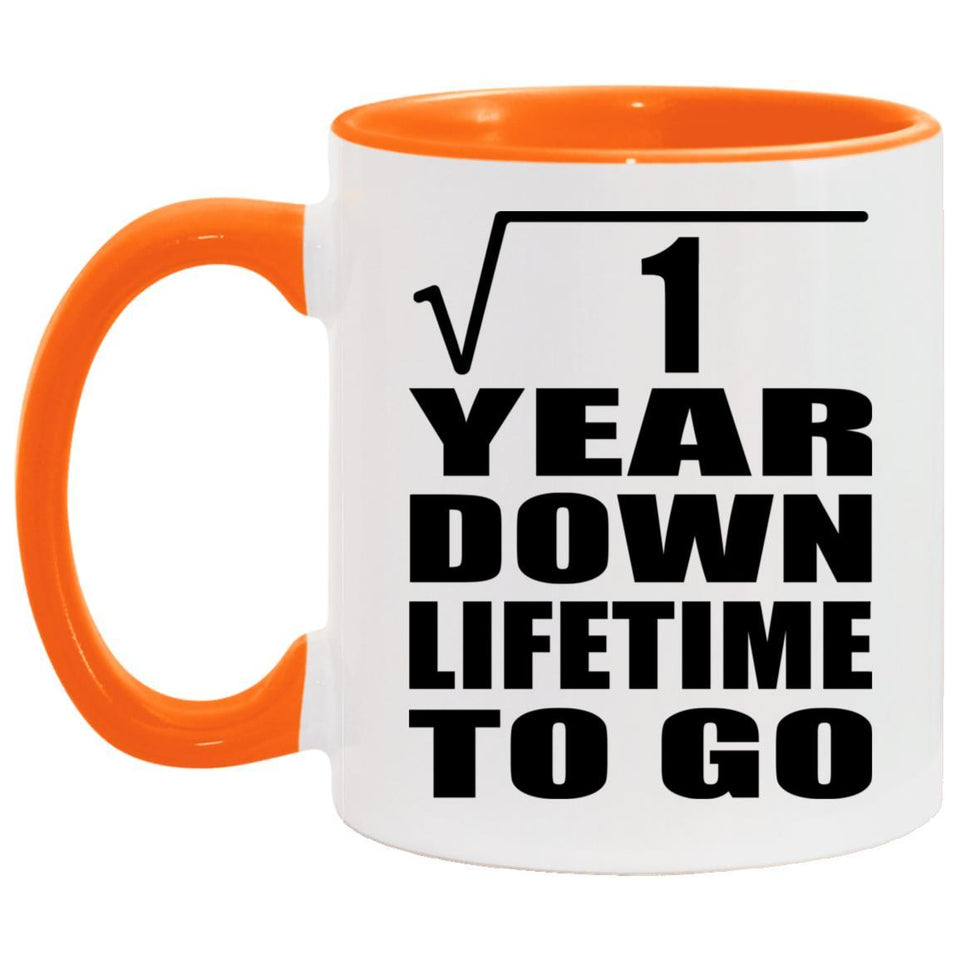 1st Anniversary Square Root of 1 Year Lifetime To Go - 11oz Accent Mug Orange