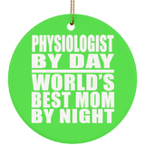 Physiologist By Day World's Best Mom By Night - Circle Ornament