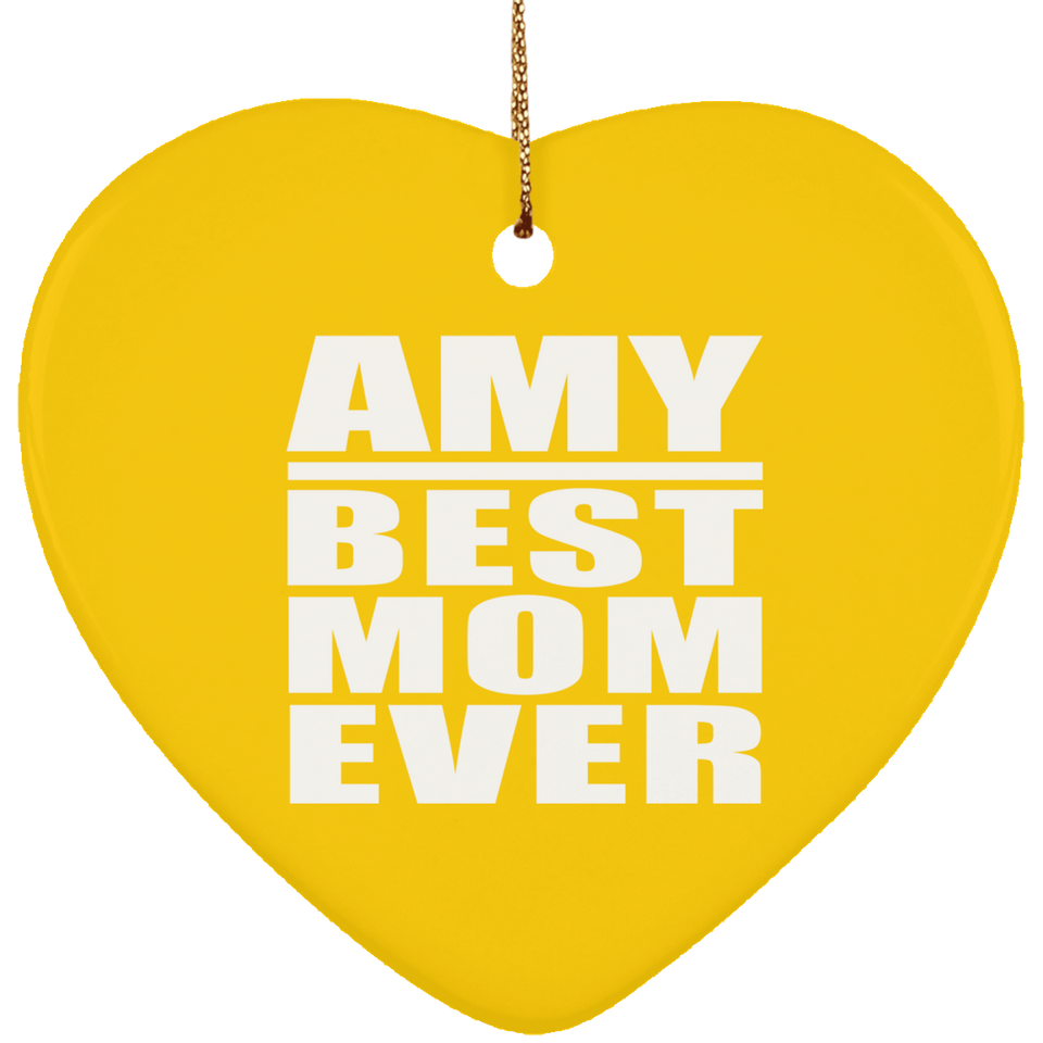 Amy Best Mom Ever - Heart Ornament