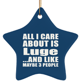 All I Care About Is Luge - Star Ornament