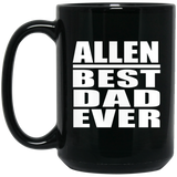 Allen Best Dad Ever - 15 Oz Coffee Mug Black