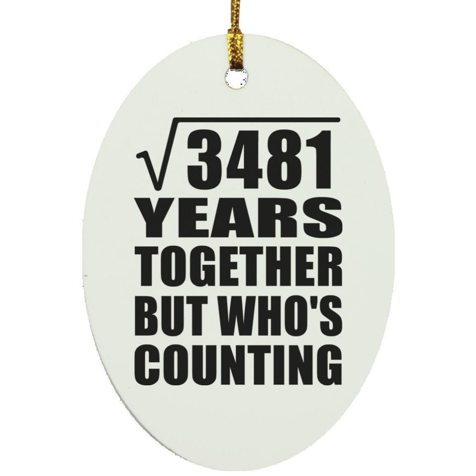 59th Anniversary Square Root of 3481 Years Who's Counting - Oval Ornament