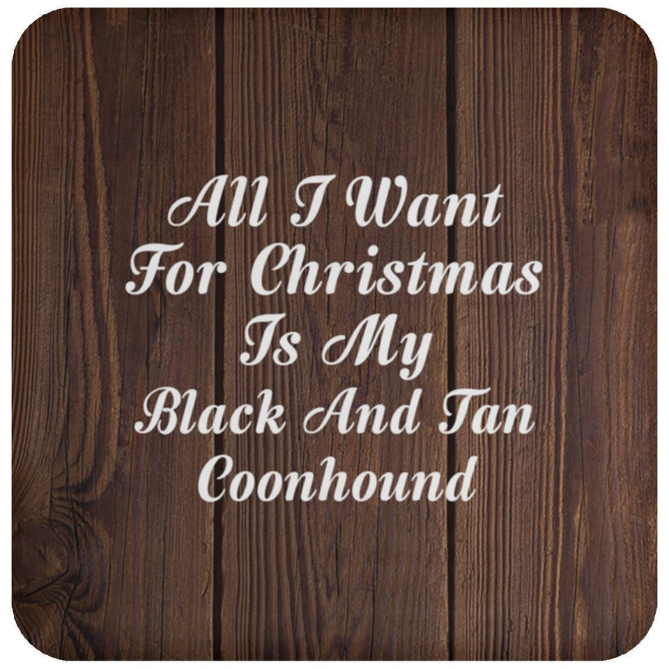 All I Want For Christmas Is My Black And Tan Coonhound - Drink Coaster D