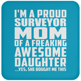 Proud Surveyor Mom Of Awesome Daughter - Drink Coaster