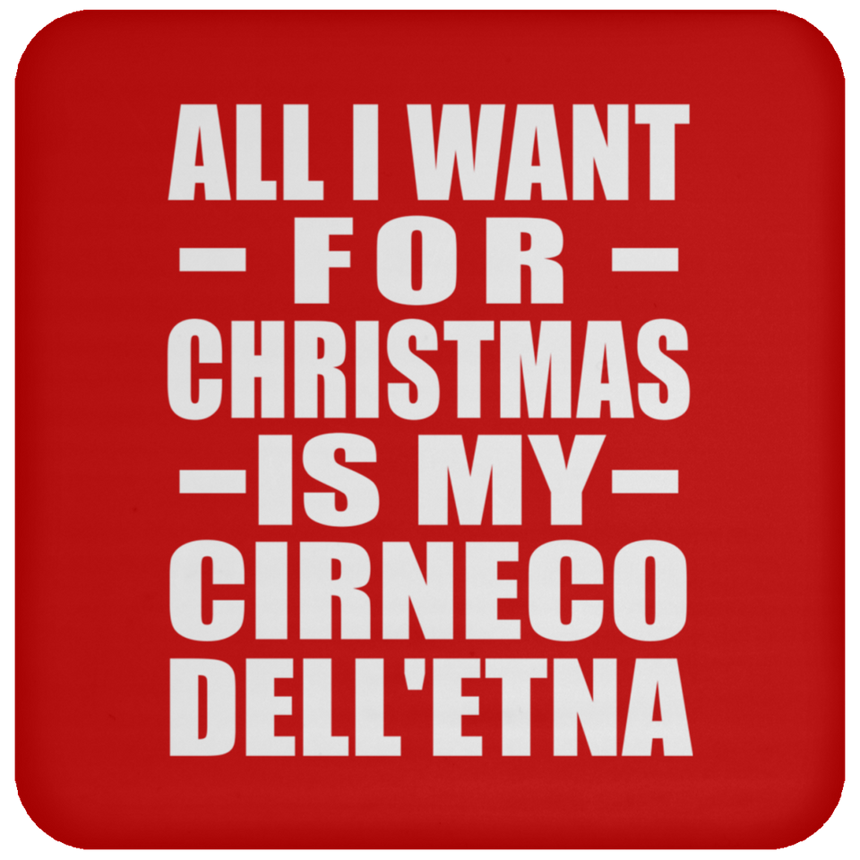 All I Want For Christmas Is My Cirneco Dell'etna - Coaster