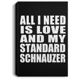 All I Need Is Love And My Standard Schnauzer - Canvas Portrait
