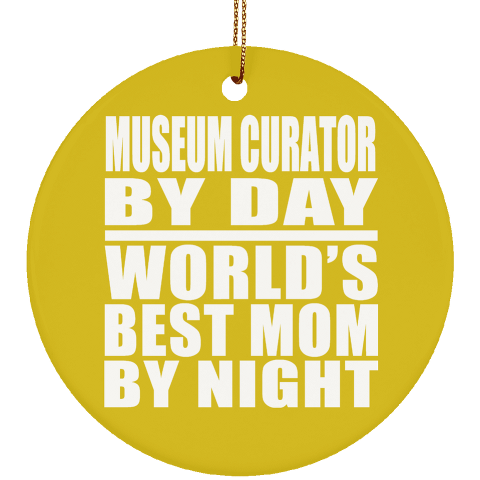 Museum Curator By Day World's Best Mom By Night - Circle Ornament