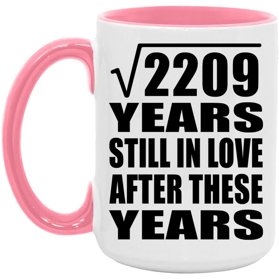 47th Anniversary Square Root of 2209 Years Still In Love - 15oz Accent Mug Pink
