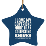 I Love My Boyfriend More Than Collecting Knives - Star Ornament
