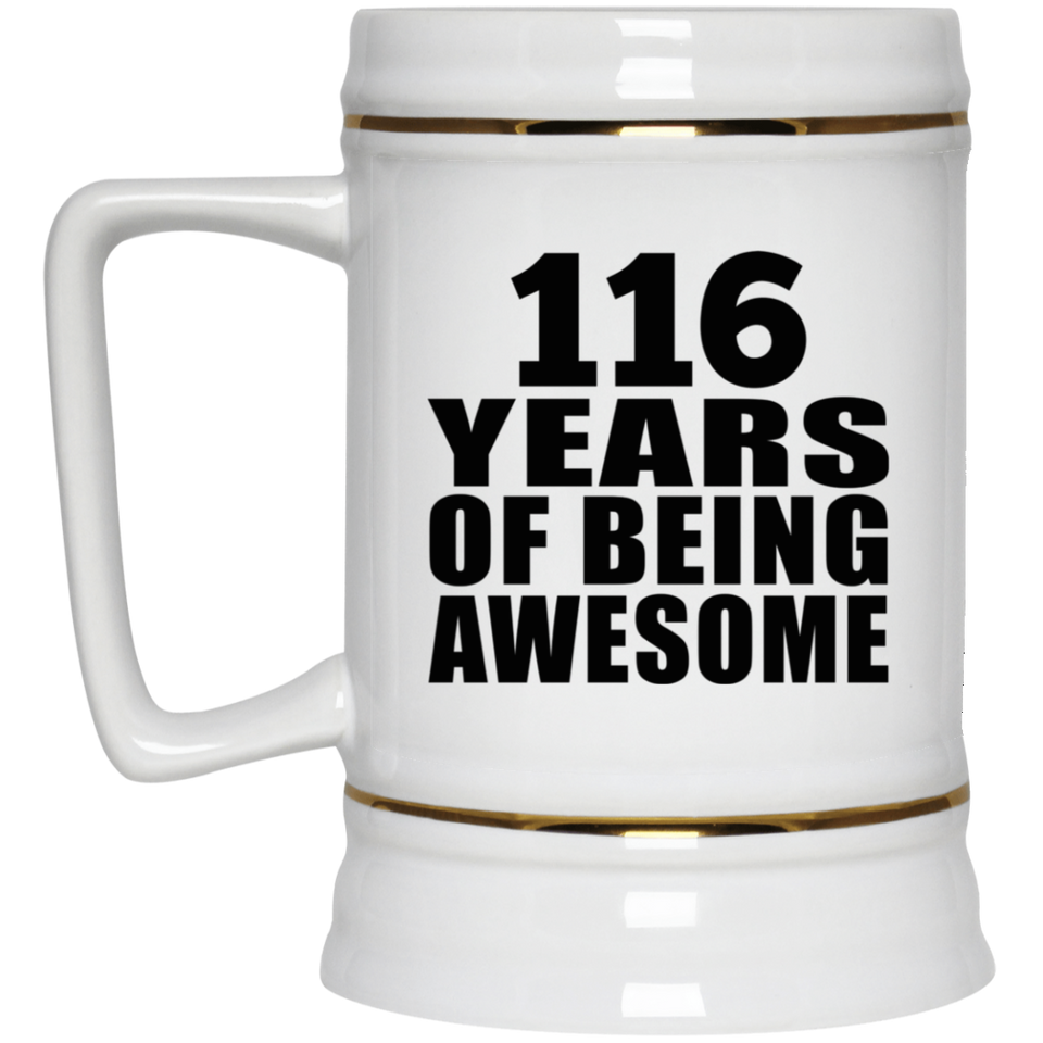 116th Birthday 116 Years Of Being Awesome - Beer Stein