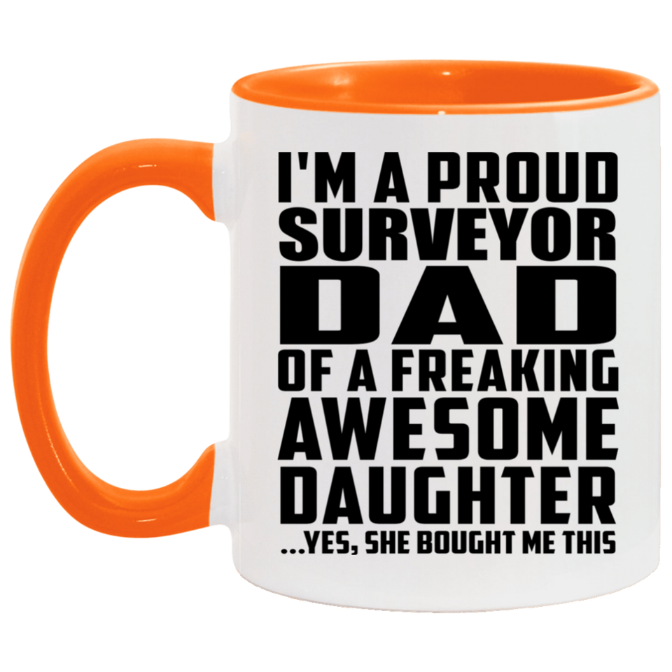 Proud Surveyor Dad Of Awesome Daughter - 11oz Accent Mug Orange