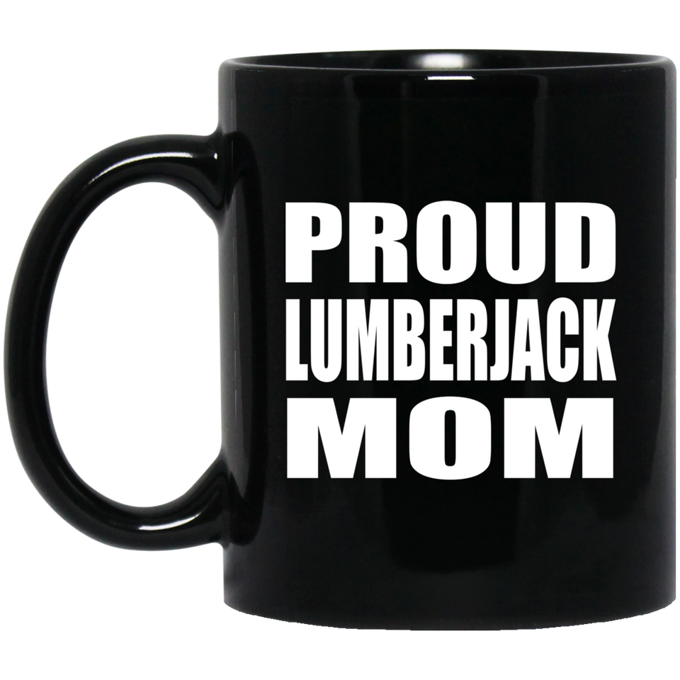 Proud Lumberjack Mom - 11oz Coffee Mug Black