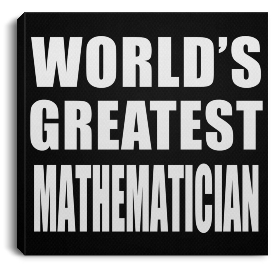 World's Greatest Mathematician - Canvas Square