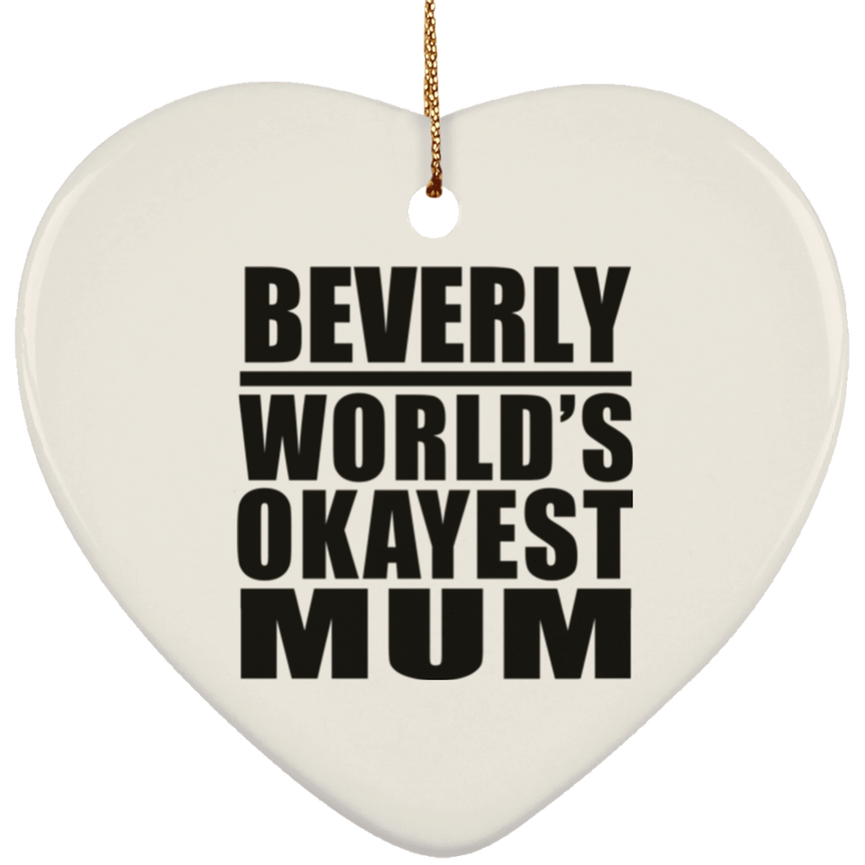 Beverly World's Okayest Mum - Heart Ornament