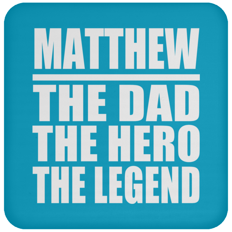 Matthew The Dad The Hero The Legend - Drink Coaster