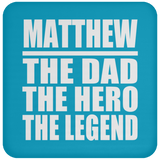 Matthew The Dad The Hero The Legend - Drink Coaster