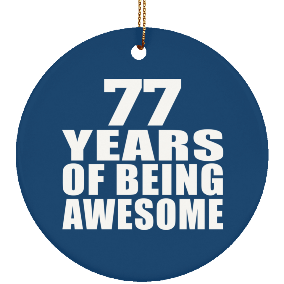 77th Birthday 77 Years Of Being Awesome - Circle Ornament