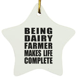 Being Dairy Farmer Makes Life Complete - Star Ornament