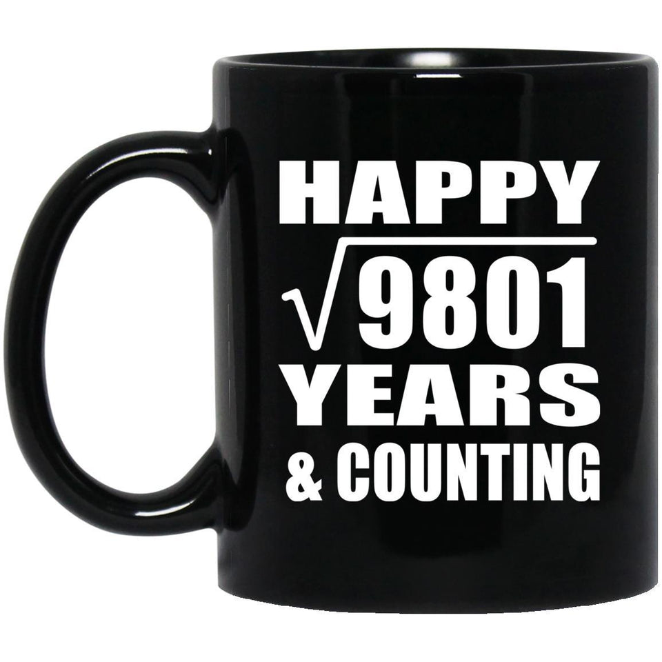 Happy 99th Anniversary Square Root of 9801 Years & Counting - 11oz Coffee Mug Black