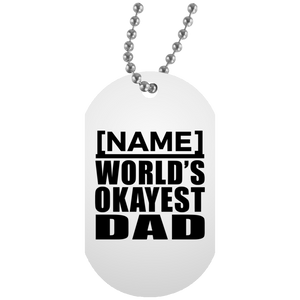 Personalized Gift, Name World's Okayest Dad - Military Dog Tag
