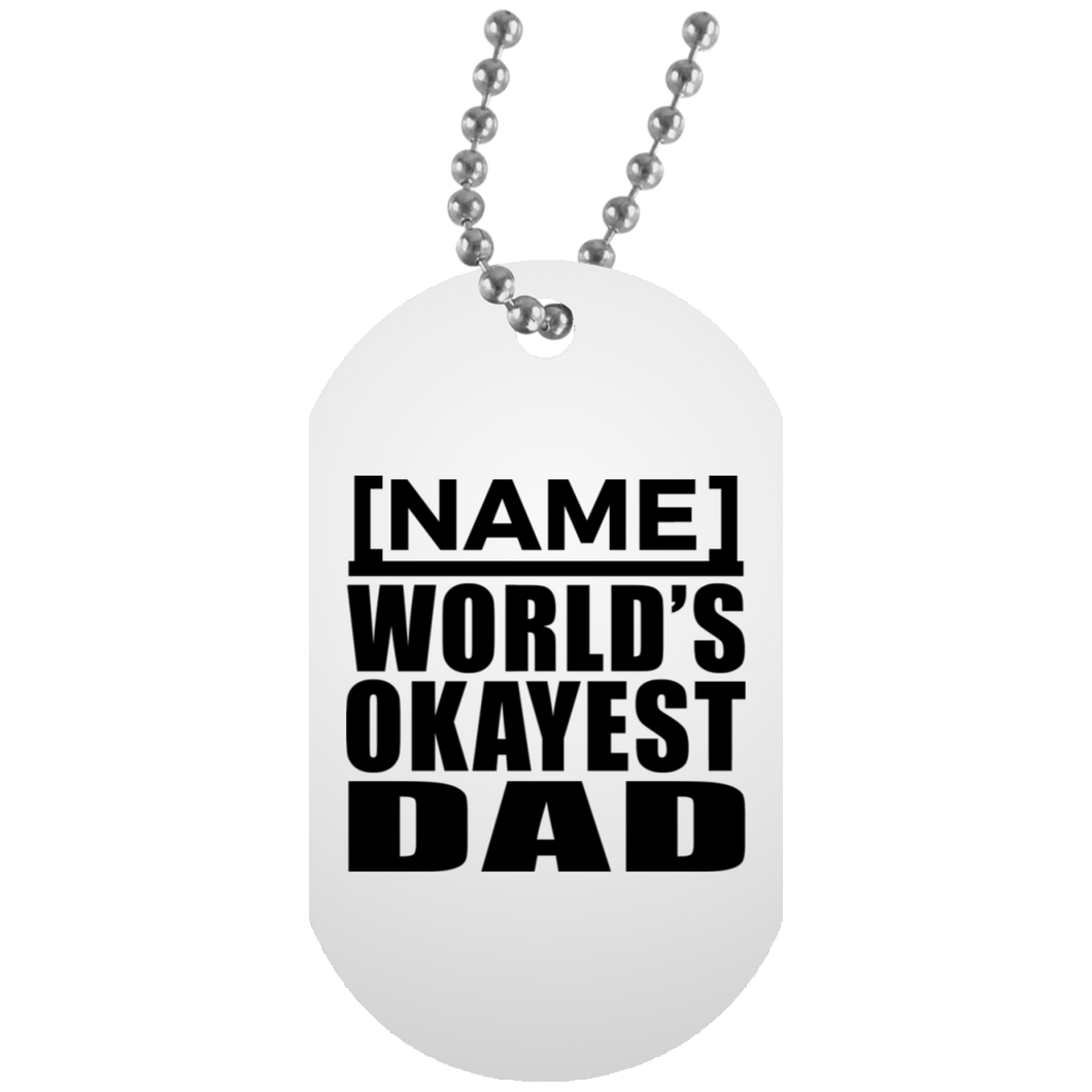 Personalized Gift, Name World's Okayest Dad - Military Dog Tag