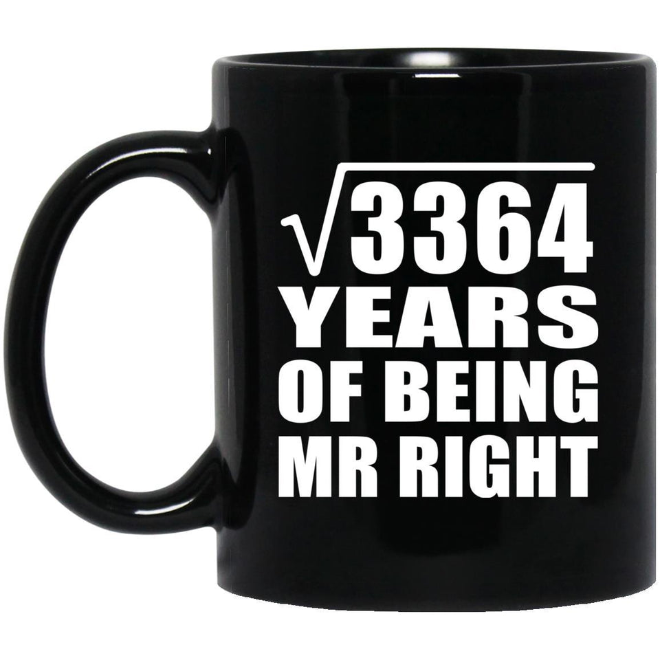 58th Anniversary Square Root of 3364 Years of Being Mr Right - 11oz Coffee Mug Black