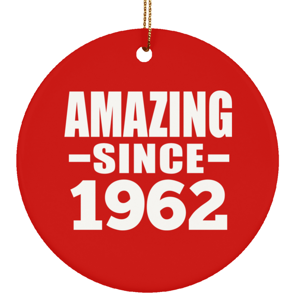 62nd Birthday Amazing Since 1962 - Circle Ornament