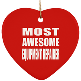 Most Awesome Equipment Repairer - Heart Ornament
