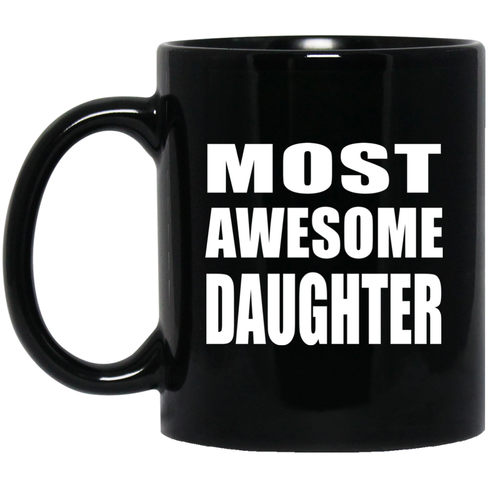 Most Awesome Daughter - 11 Oz Coffee Mug Black