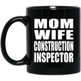 Mom Wife Construction Inspector - 11oz Coffee Mug Black