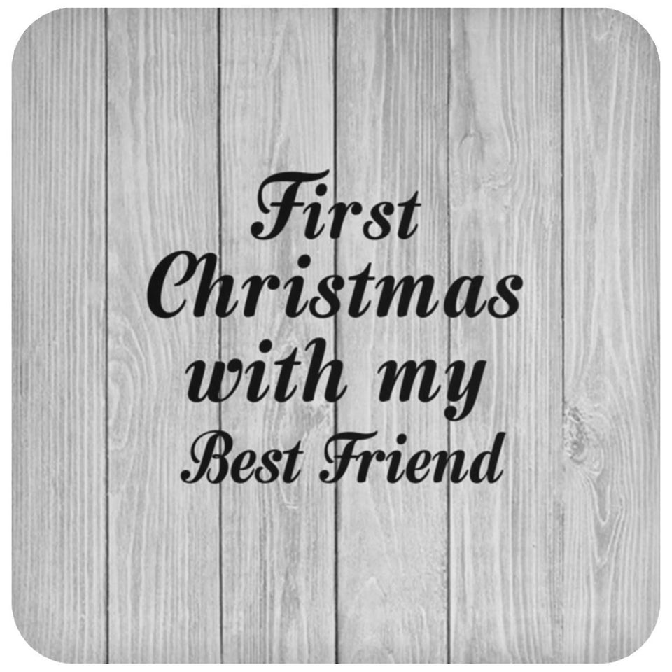 First Christmas With My Best Friend - Drink Coaster F