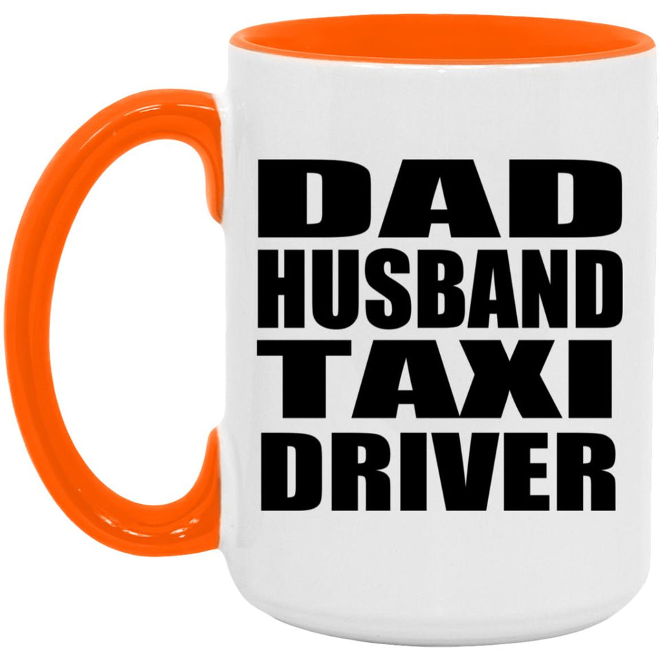 Dad Husband Taxi Driver - 15oz Accent Mug Orange