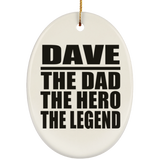 Dave The Dad The Hero The Legend - Oval Ornament