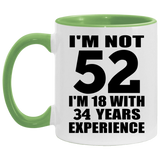 52nd Birthday I'm Not 52 I'm 18 With 34 Years Experience - 11oz Accent Mug Green