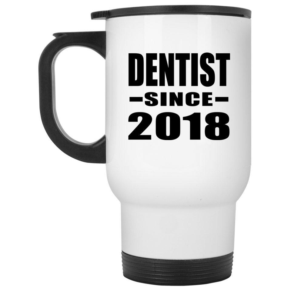 Dentist Since 2018 - White Travel Mug