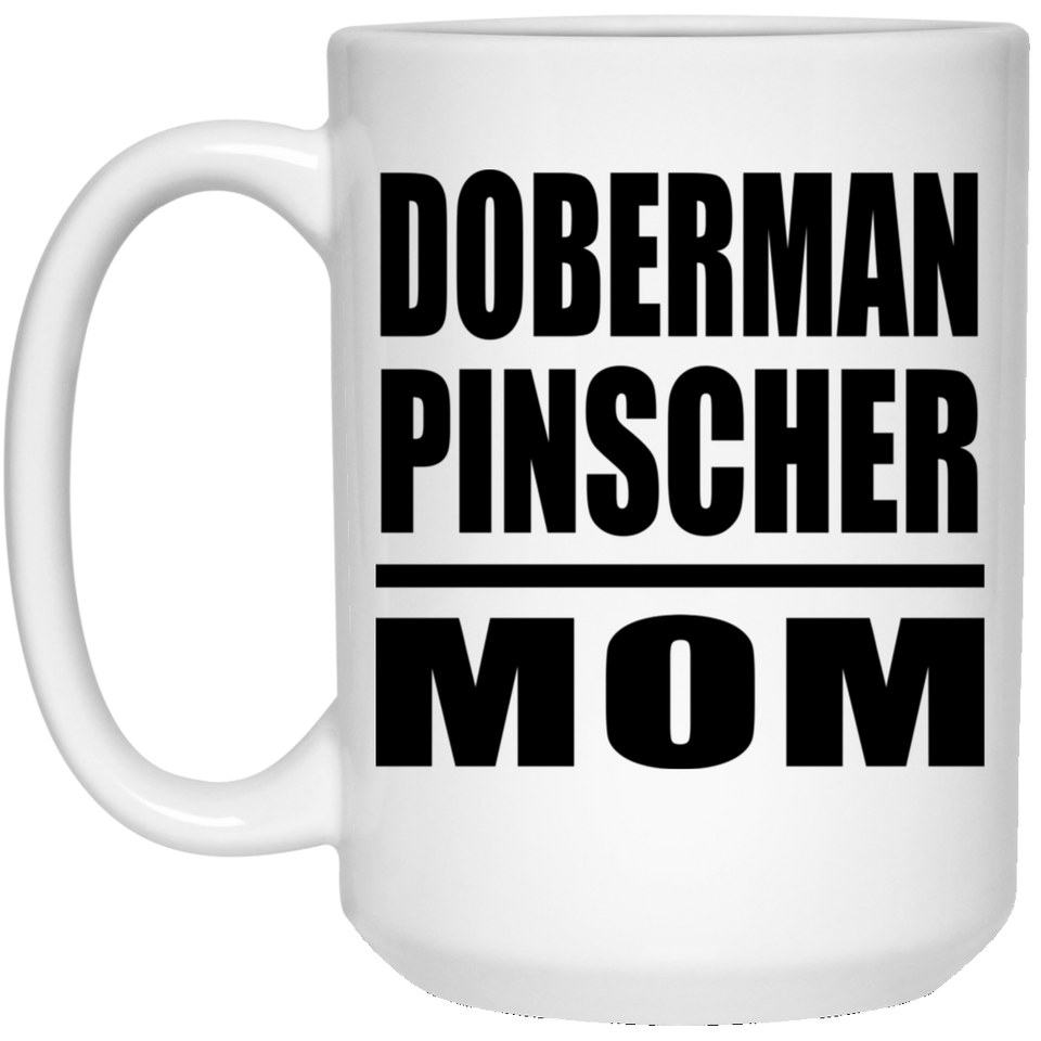 Doberman Pinscher Mom - 15oz Coffee Mug