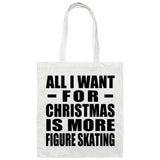 All I Want For Christmas Is More Figure Skating - Tote Bag White