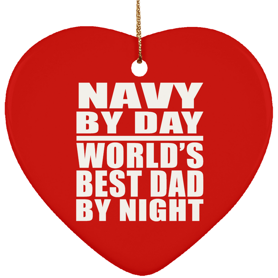 Navy By Day World's Best Dad By Night - Heart Ornament