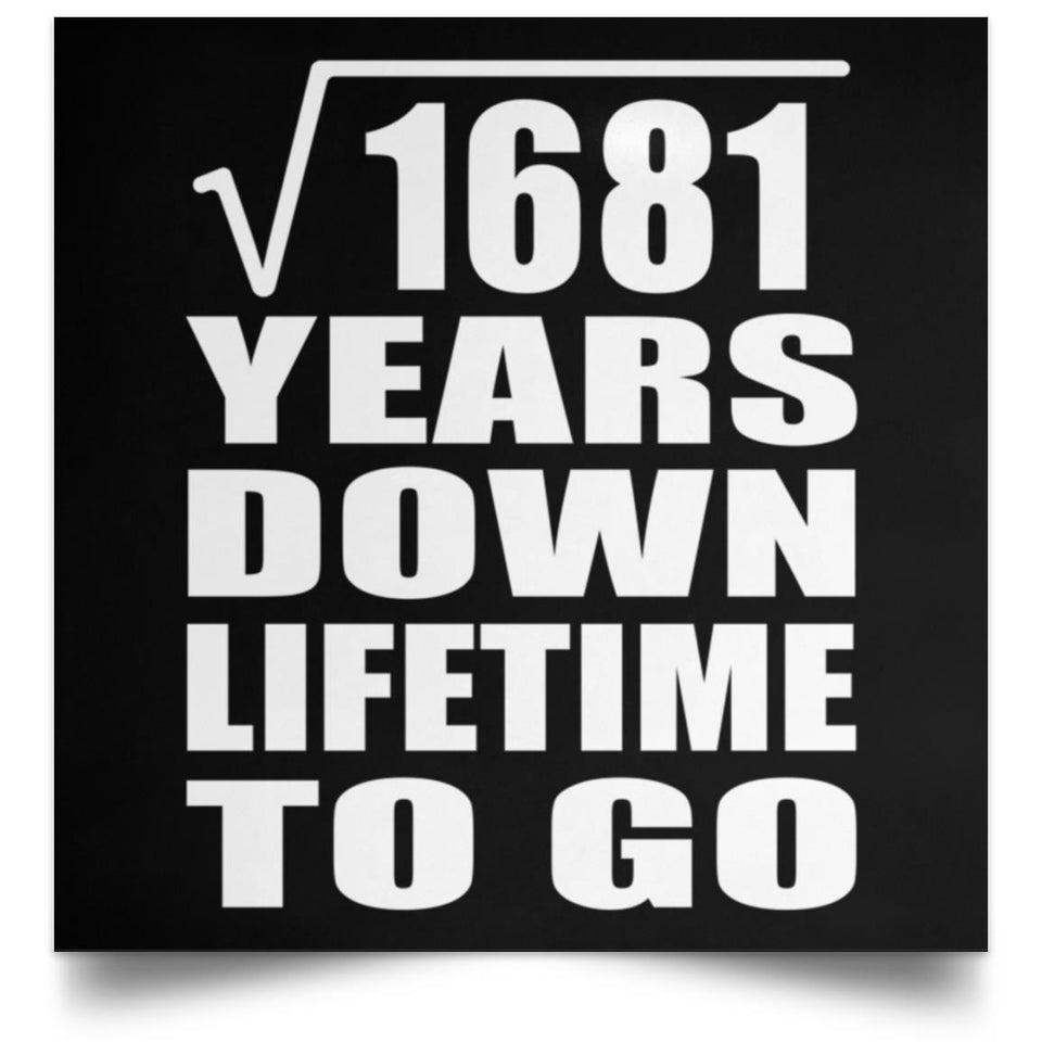 41st Anniversary Square Root of 1681 Years Lifetime To Go - Poster Square