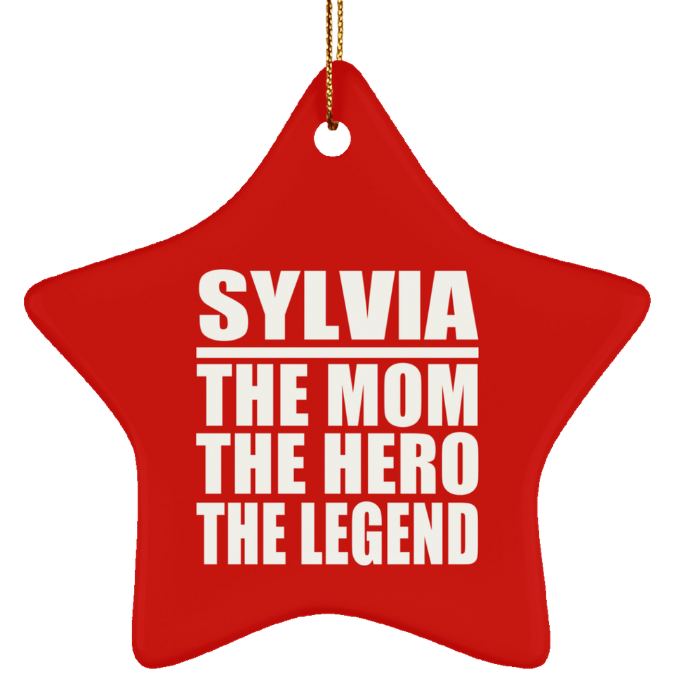 Sylvia The Mom The Hero The Legend - Star Ornament