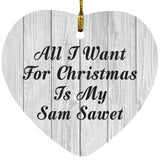 All I Want For Christmas Is My Sam Sawet - Heart Ornament F