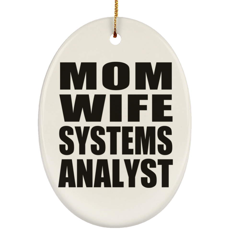 Mom Wife Systems Analyst - Oval Ornament