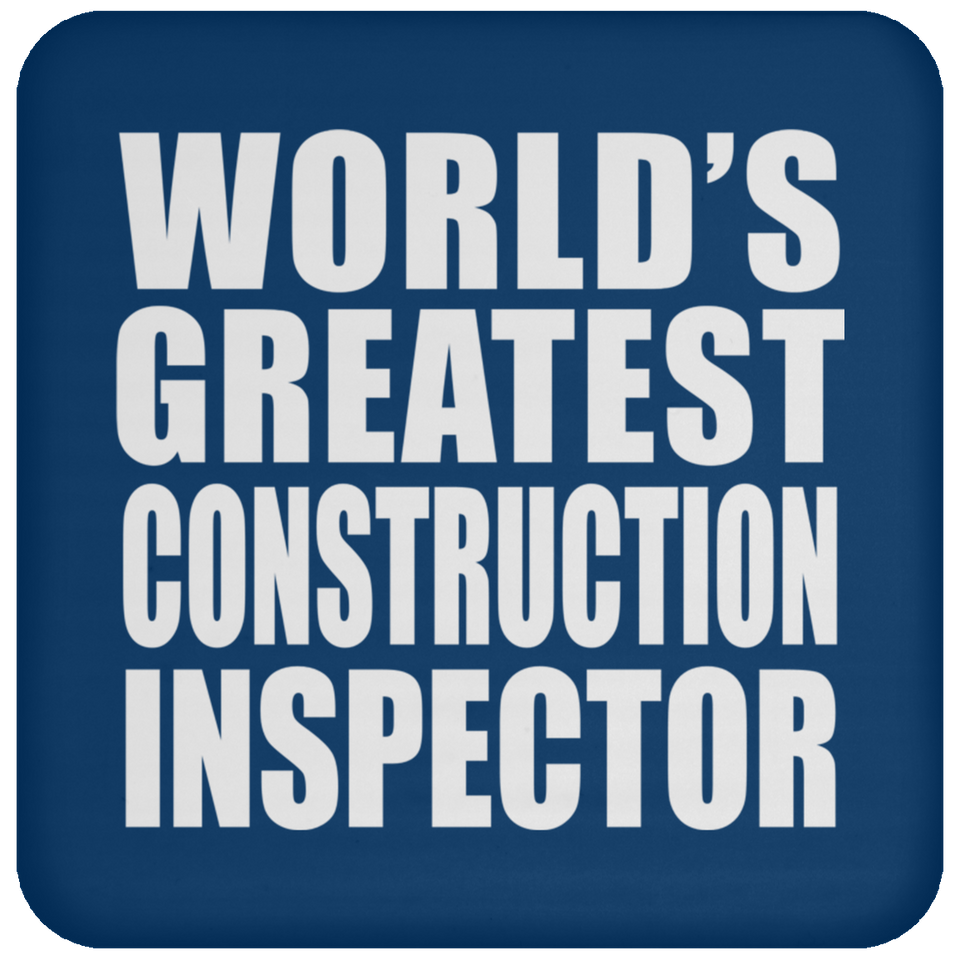 World's Greatest Construction Inspector - Drink Coaster
