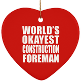 World's Okayest Construction Foreman - Heart Ornament