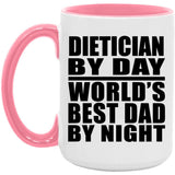 Dietician By Day World's Best Dad By Night - 15oz Accent Mug Pink