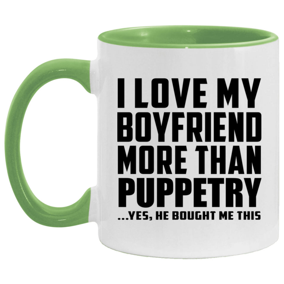 I Love My Boyfriend More Than Puppetry - 11oz Accent Mug Green