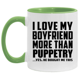 I Love My Boyfriend More Than Puppetry - 11oz Accent Mug Green