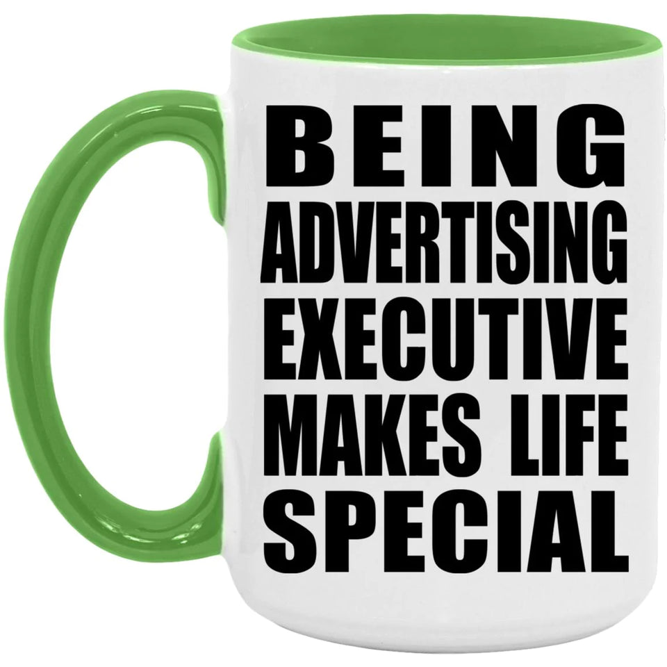 Being Advertising Executive Makes Life Special - 15oz Accent Mug Green