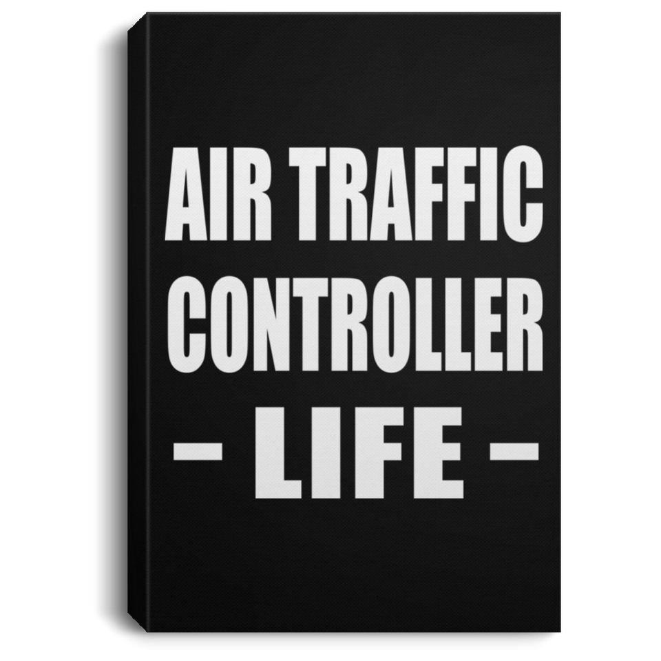 Air Traffic Controller Life - Canvas Portrait