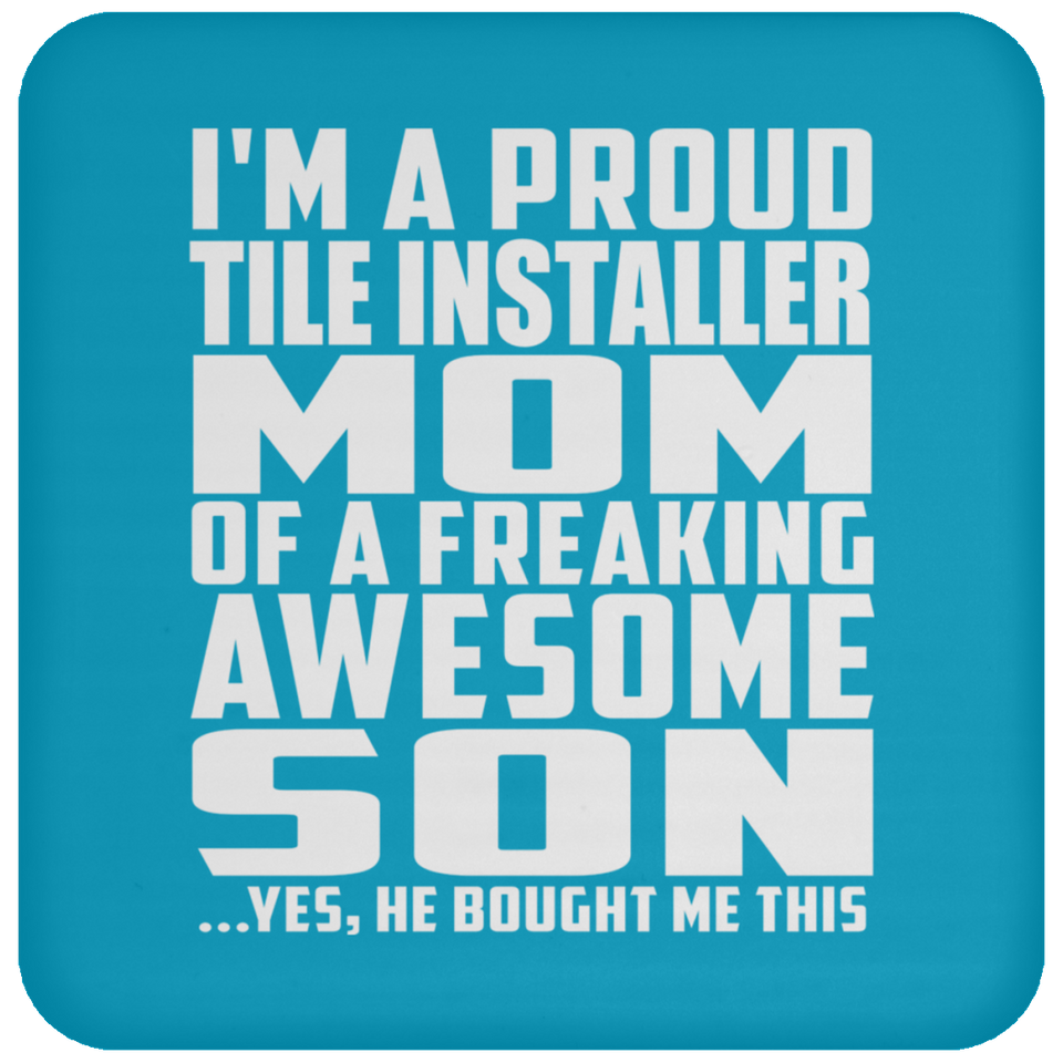 Proud Tile Installer Mom Of Awesome Son - Drink Coaster